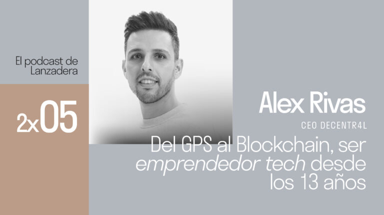 Álex Rivas, del GPS al Blockchain, ser emprendedor tech desde los 13 años